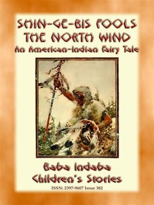 cover image of Shin-ge-bis fools the North Wind--An American Indian Legend of the North